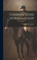 Common Sense Horseman Ship