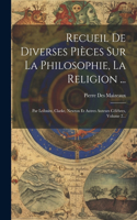 Recueil De Diverses Pièces Sur La Philosophie, La Religion ...