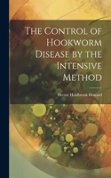 Control of Hookworm Disease by the Intensive Method