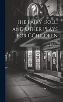 Fairy Doll, and Other Plays for CChildren