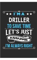 I`m a Driller To save time let´s just assume I´m always right