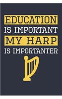 Funny Harp Notebook - Education Is Important Harp Is Importanter - Gift for Harp Player - Harp Diary