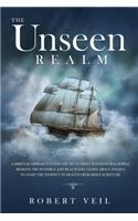 Unseen Realm: A Spiritual Approach to Find The Truth about Supernatural World, Remove The Invisible and Reach God, Learn about Angels to Start The Journey to Heav