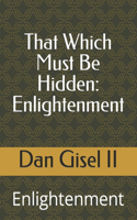 That Which Must Be Hidden: Enlightenment