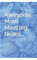 Awesome Mom Meeting Notes