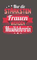 Nur die stärksten Frauen werden Musiklehrerin
