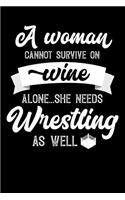 A Woman Cannot Survive On Wine Alone She Needs Wrestling As Well