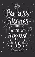 Badass Bitches Are Born On August 18