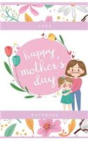 Love Notebook Happy Mother's Day