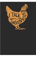 Yep I Talk to My Chickens