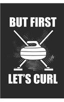 But First Let's Curl