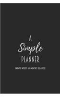 A Simple Planner Undated Weekly and Monthly Organizer: One Year Planner