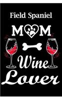 Field Spaniel Mom Wine Lover: Fun Dog Themed Notebook Journal. Matte Soft Cover with 120 Pages