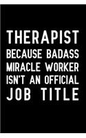 Therapist Because Badass Miracle Worker Isn't An Official Job Title