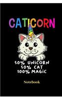 Caticorn 50% Unicorn 50% Cat 100% Magic Notebook: Lined journal for cat, kitten, magic, fantasy and unicorn fans - paperback, diary gift for men, women and children