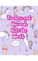 Teachers and Unicorns Rule the World: Cute Lined Journal Notebook Lesson Planner and Grade Book with Funny Quote and Unicorn Cover - Perfect for Teacher Appreciation Gifts, End of the Ye