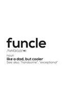 Funcle: Funcle - Like A Dad But Way Cooler Notebook ! See Also Handsome And Exceptional - Perfect Cool Funcle Defined Doodle Diary Book Gift To Explain The 