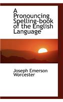 A Pronouncing Spelling-Book of the English Language