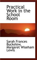 Practical Work in the School Room