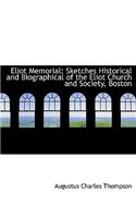 Eliot Memorial: Sketches Historical and Biographical of the Eliot Church and Society, Boston