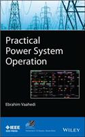 Practical Power System Operation: (IEEE Press Power and Energy Systems)