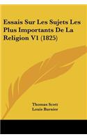 Essais Sur Les Sujets Les Plus Importants De La Religion V1 (1825): (French)