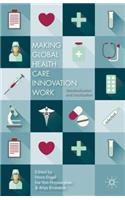 Making Global Health Care Innovation Work