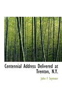 Centennial Address Delivered at Trenton, N.Y.