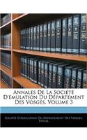 Annales de La Societe D'Emulation Du Departement Des Vosges, Volume 3