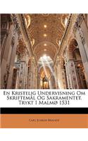 En Kristelig Undervisning Om Skriftemål Og Sakramentet. Trykt I Malmø 1531