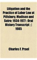 Litigation and the Practice of Labor Law at Pillsbury, Madison and Sutro; 1934-1977