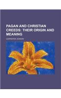 Pagan and Christian Creeds; Their Origin and Meaning
