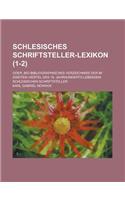 Schlesisches Schriftsteller-Lexikon; Oder, Bio-Bibliographisches Verzeichniss Der Im Zweiten Viertel Des 19. Jahrhunderts Lebenden Schlesischen Schrif