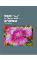 Teneriffe, an Astronomer's Experiment