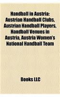 Handball in Austria: Austrian Handball Clubs, Austrian Handball Players, Handball Venues in Austria, Austria Women's National Handball Team