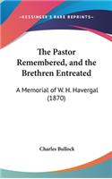 The Pastor Remembered, and the Brethren Entreated