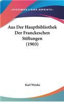 Aus Der Hauptbibliothek Der Franckeschen Stiftungen (1903)