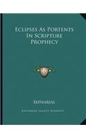 Eclipses as Portents in Scripture Prophecy