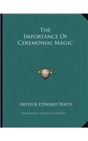 The Importance of Ceremonial Magic