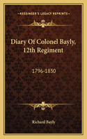 Diary Of Colonel Bayly, 12th Regiment: 1796-1830(English)