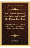 The Learned Societies And Printing Clubs Of The United Kingdom