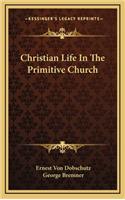 Christian Life in the Primitive Church