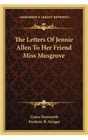 Letters of Jennie Allen to Her Friend Miss Musgrove