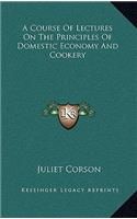 A Course of Lectures on the Principles of Domestic Economy and Cookery