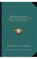 Maximilian I