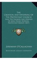 Creation and Offspring of the Protestant Church