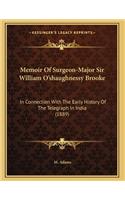 Memoir Of Surgeon-Major Sir William O'shaughnessy Brooke: In Connection With The Early History Of The Telegraph In India (1889)