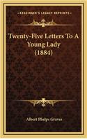 Twenty-Five Letters to a Young Lady (1884)