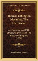 Thomas Babington Macaulay, The Rhetorician