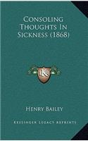 Consoling Thoughts in Sickness (1868)